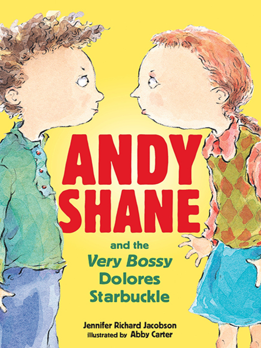 Title details for Andy Shane and the Very Bossy Dolores Starbuckle by Jennifer Richard Jacobson - Available
